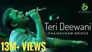 Teri Deewani - Thaikkudam Bridge - Kailash Kher