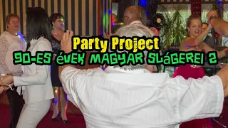 Party project - 90 es évek magyar slágerei 2