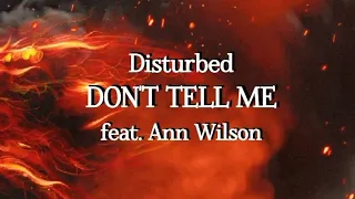 Disturbed - Don't Tell Me _ feat. Ann Wilson (Song) Lyrics