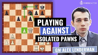 How to play against Isolated Pawns | Pawn Structures | Advanced Level | GM Alex Lenderman