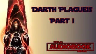 Star Wars Darth Plagueis Audiobook Part 1 - Star Wars Audiobook by James Luceno