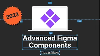 Advanced Figma Components Tips & Tricks