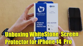 Unboxing Whitestone Dome Glass Screen Protector for iPhone 14 Pro (Temper Glass)