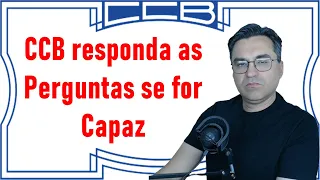 Um desafio ao Ministério da CCB, conseguem responder essas perguntas?