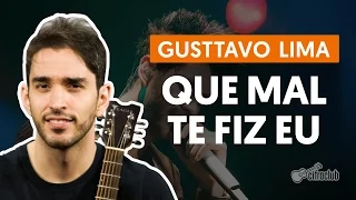 Que Mal Te Fiz Eu - Gusttavo Lima (aula de violão)