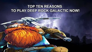 Top Ten Reasons Why You Should Play Deep Rock Galactic NOW!