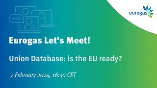 Eurogas Let's Meet! | Union Database: Is the EU ready? | 7 February 2024