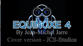 EQUINOXE 4 By Jean-Michel Jarre (Cover version JCS-Studios)