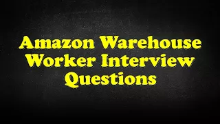 Amazon Warehouse Worker Interview Questions