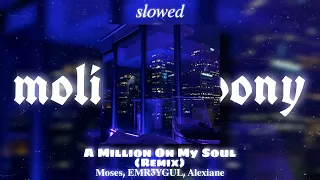 Moses, EMR3YGUL, Alexiane - A Million On My Soul [Remix] (slowed) | molitva_pony