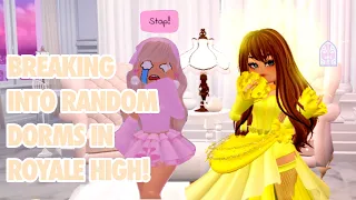 BREAKING INTO RANDOM PEOPLES DORMS IN ROYALE HIGH!