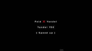 Feid ❌ Yandel - Yandel 150 ( Speed up )