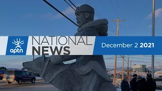 APTN National News December 2, 2021 – First Nation compensated $32M, Chiefs call out fearmongering