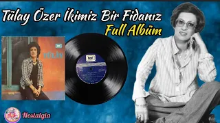 Tülay Özer - İkimiz Bir Fidanız / Full Albüm (Orjinal Plak Kayıtları)