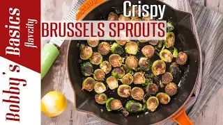 Crispy Brussels Sprouts Two Ways..In The Pan & Oven  - Bobby's Kitchen Basics