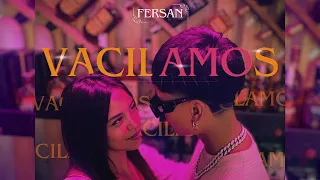 FERSAN - 🔥VACILAMOS🔥 (Official Video)