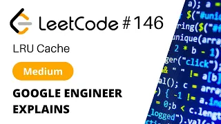 Google Engineer Explains - LeetCode #146 - LRU Cache - Solution (Python)