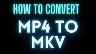 how to convert mp4 to mkv