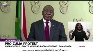 Pro-Zuma Protest: Unrest Could Lead To Medicine, Food Shortage - Ramaphosa | AFRICAN