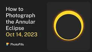 How to Photograph the Annular Solar Eclipse of October 14, 2023 | Step by Step Tutorial