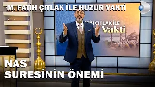 Nas Suresinde Neler Anlatılmaktadır? | M.Fatih Çıtlak ile Huzur Vakti