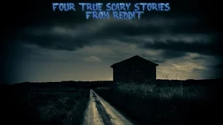 4 True Scary Stories From Reddit (Vol. 6)