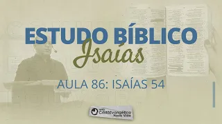 Aula 86: Isaías 54  - O DEUS QUE RESTAURA A SORTE DOS QUE NELE CONFIAM