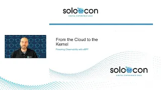 SoloCon 2022 - From the Cloud to the Kernel: Powering Observability with eBPF