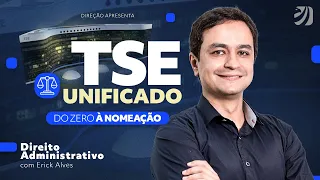 Concurso TSE 2023 - do Zero à Nomeação: Direito Administrativo com Erick Alves