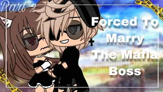⛓🔫// Forced To Marry The Mafia Boss // 🔫⛓ |Part 2| // Gacha Life Mini Movie//