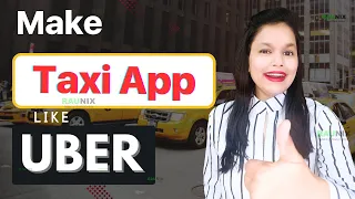 How to Create App like Uber? | How to Build a Taxi App like Uber? #maketaxiapp #raunix