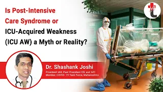 Is post-intensive care syndrome or ICU-acquired weakness (ICU AW) a myth or reality?