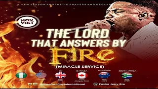 THE LORD THAT ANSWERS BY FIRE [MIRACLE SERVICE] || NSPPD || 21st November 2022