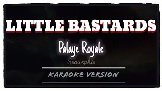 PALAYE ROYALE - Little Bastards (Karaoke Version)