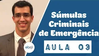 Aula 03 - Súmulas Criminais de Emergência