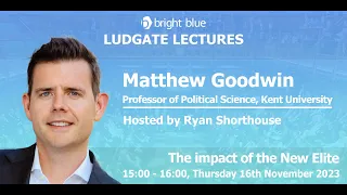 Ludgate Lecture with Matthew Goodwin: 'The impact of the New Elite'