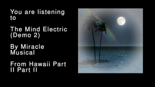 30 The Mind Electric (Demo 2) - Hawaii Part II Part II