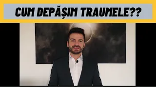 CUM DEPĂȘIM TRAUMELE DIN COPILĂRIE?