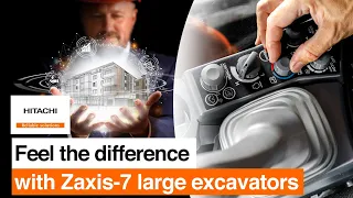 Feel the difference with Hitachi Zaxis-7 large excavators