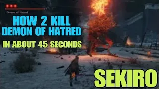 SEKIRO, How to kill the DEMON OF HATRED in about 35 to 45 seconds,