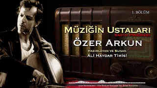 Özer Arkun - Müziğin Ustaları Radyo Programı 1. Bölüm (Canlı Kayıt)