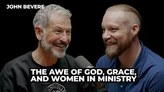 John Bevere: The Awe of God, Grace, and Women in Ministry