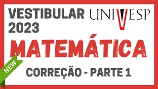 VESTIBULAR UNIVESP 2023 - CORREÇÃO DAS QUESTÕES DE MATEMÁTICA PARTE 1 (QUESTÕES DE 1 A 5)