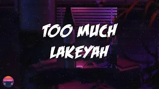 Lakeyah - Too Much (Lyrics Video)