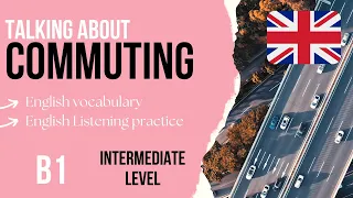 Commuting - Intermediate English Listening Practice B1