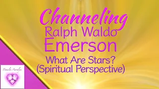 Channeling Ralph Waldo Emerson- What Are ⭐️ Stars (Spiritual Perspective)- How to Stay Calm in Chaos