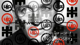 UJP Lo Fi Hip Hop 『Bing Crosby』