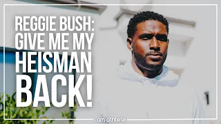 REGGIE BUSH: “Give Me My Heisman Back NCAA!!.” | I AM ATHLETE