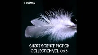 Short Science Fiction Collection 003 (FULL Audiobook)