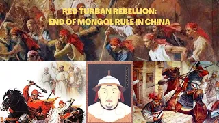 The Red Turban Rebellion: Chinese Uprising that led to the End of Mongol Rule in China (紅巾起義)